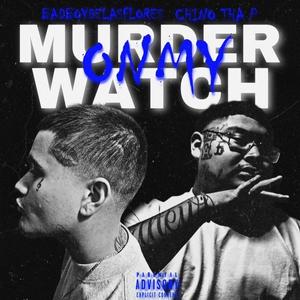 MURDER ON MY WATCH (feat. Chino the P) (Explicit)