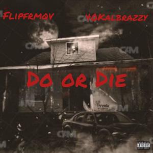 Do or Die (feat. 40kalbrazzy) (Explicit)