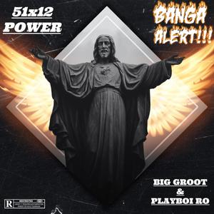 51x12 POWER (feat. Big Groot & Playboi Ro) [Explicit]