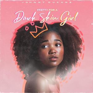 Pretty for a Dark Skin Girl(feat. Omoghéné)