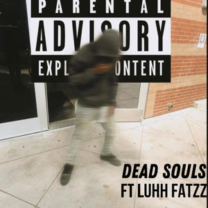 Dead souls (feat. Luhh Fatzz) [Explicit]