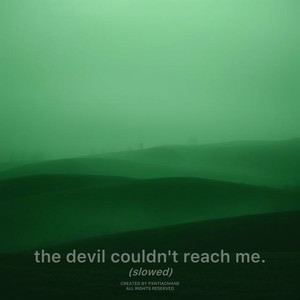 the devil couldn't reach me (Slowed)