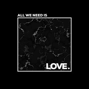 All We Need Is Love