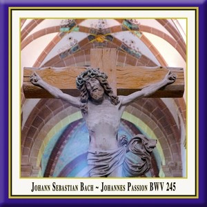 BACH, J.S.: St. John Passion (Maulbronn Chamber Choir, Ensemble il capriccio, Budday)