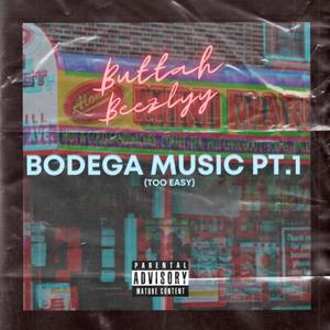 Bodega Music Pt. 1 (Too Easy) [Explicit]