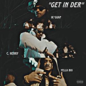 Get In Der (feat. C. Henny & Yella) (Explicit)