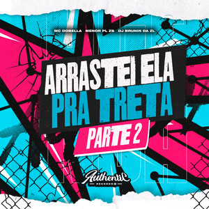 Arrastei Ela pra Treta, Pt. 2 (Explicit)