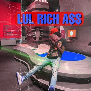 LUL RICH A$$ (Explicit)