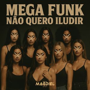 Mega Funk - Não Quero Iludir (Explicit)