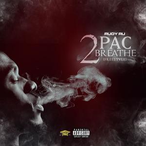 Rudy Ru 2PAC Breathin (Freestyle) (Explicit)