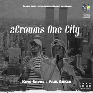 2 Crowns One City (King Saviie & Paul Baker) (Explicit)
