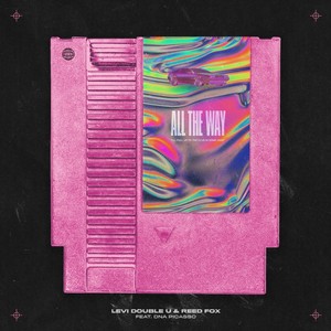 All the Way (feat. DNA Picasso)