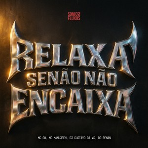 Relaxa se não, Não Encaixa (Explicit)