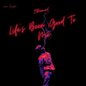 Life’s Been Good to Me (Explicit)