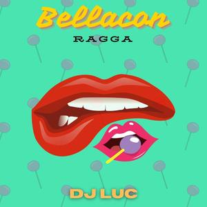 Bellacon Ragga (DJ LUC) (Remix)