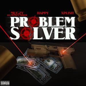 Mugzy Da Money Maker - Problem Solver (feat. Happy , Xplisit) (Explicit)