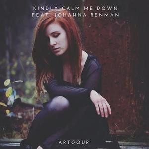 Kindly Calm Me Down (feat. Johanna Renman)