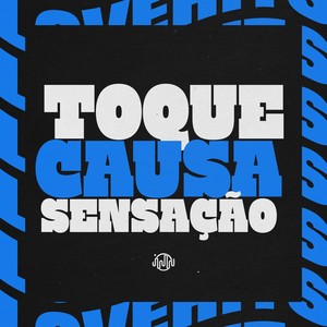TOQUE CAUSA SENSAÇÃO (Explicit)
