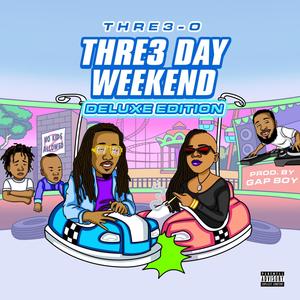 THRE3 Day Weekend (Deluxe Edition) [Explicit]