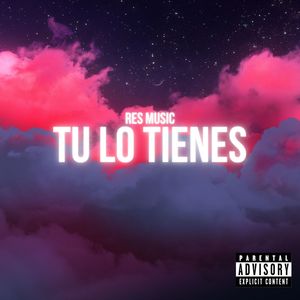 Tu Lo Tienes (Explicit)