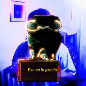 Esa Es La Gracia (feat. Tarquino & Compadrelucho) (Explicit)