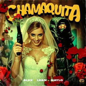 Chamaquita (feat. Maylo, Alex & Lean) (Explicit)