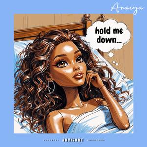hold me down... (Explicit)
