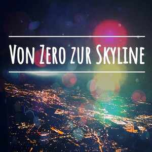 Von Zero Zur Skyline (Explicit)