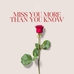 Miss You More Than You Know (Explicit)