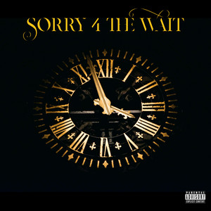 Sorry 4 The Wait (Explicit)