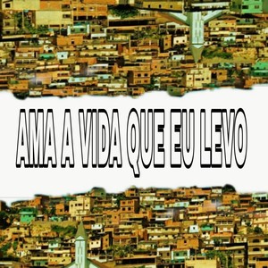 AMA A VIDA QUE EU LEVO (Explicit)