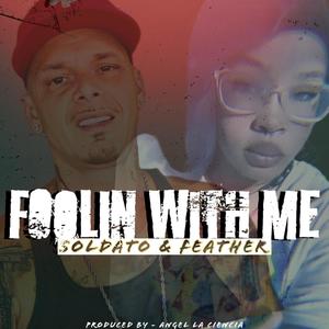 Foolin With Me (feat. Feather Meroë) [Explicit]