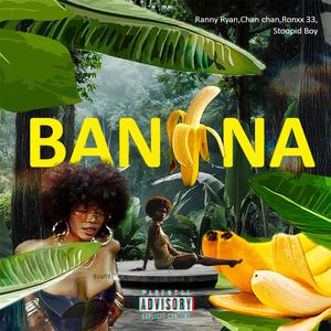 Banana (feat. Chan Chan Music, Stoopid Boy & Ronxx 33) (Explicit)