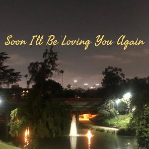 Soon I'll Be Loving You Again (feat. SHELL, Greg Chaplin, Roberto Navarro & Rastine Calhoun)