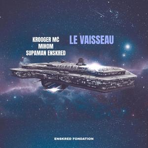 Le Vaisseau (feat. Krooger Mc & Mihom) [Explicit]