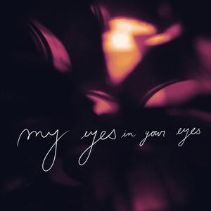 My Eyes in Your Eyes