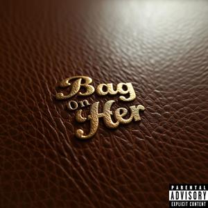 !Bag on Her (feat. Taboo) (Explicit)