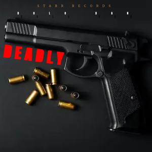 Deadly (feat. Bolo Dan) (Explicit)