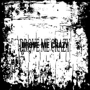 DROVE ME CRAZY (Explicit)