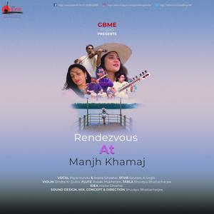 RENDEZVOUS AT MANJH KHAMAJ (feat. Shuvayu Bhattacharjee) [Explicit]