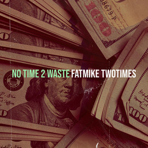 No Time 2 Waste (Explicit)