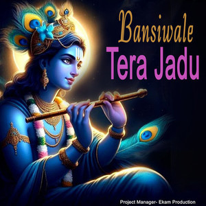 Bansiwale Tera Jadu