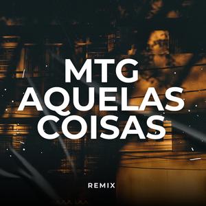 MTG - AQUELAS COISAS (feat. DJ GL DA GALO)