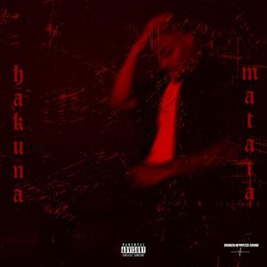 HAKUNA MATATA (Explicit)