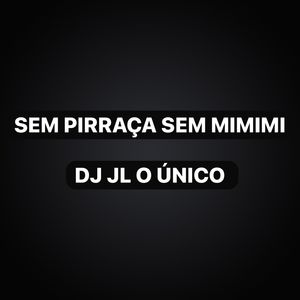 Sem Pirraça Sem Mimimi (Explicit)