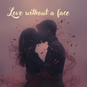 Love Without a Face