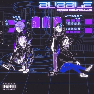 BUBBLE (feat. MIKADO, Tade Dust & Bonbero) (Explicit)