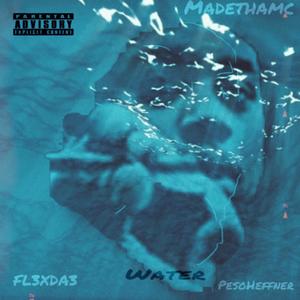 Water (feat. FL3XDA3 & PesoHeffner) [Explicit]