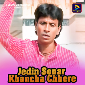 Jedin Sonar Khancha Chhere