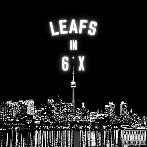 Leafs In 6ix (Explicit)